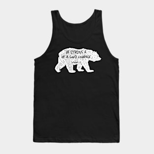 Be Strong and of a Good Courage Tank Top